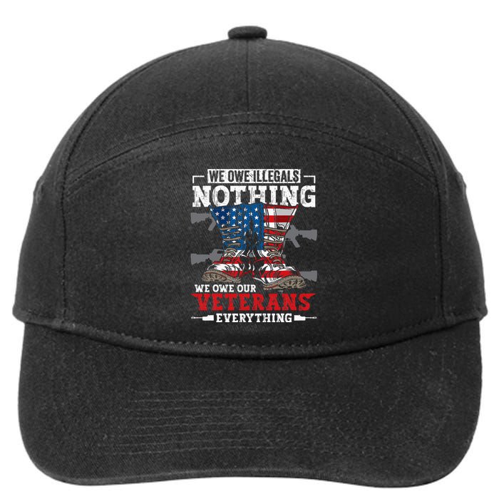 We Owe Illegals Nothing Veterans Everything Political 7-Panel Snapback Hat