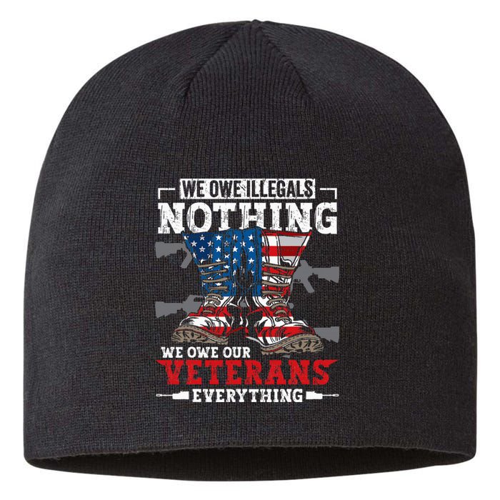 We Owe Illegals Nothing Veterans Everything Political Sustainable Beanie