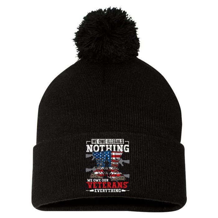 We Owe Illegals Nothing Veterans Everything Political Pom Pom 12in Knit Beanie