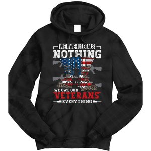 We Owe Illegals Nothing Veterans Everything Political Tie Dye Hoodie