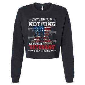 We Owe Illegals Nothing Veterans Everything Political Cropped Pullover Crew