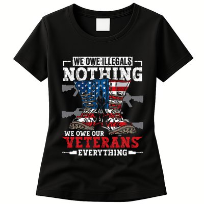 We Owe Illegals Nothing Veterans Everything Political Womens T-Shirt