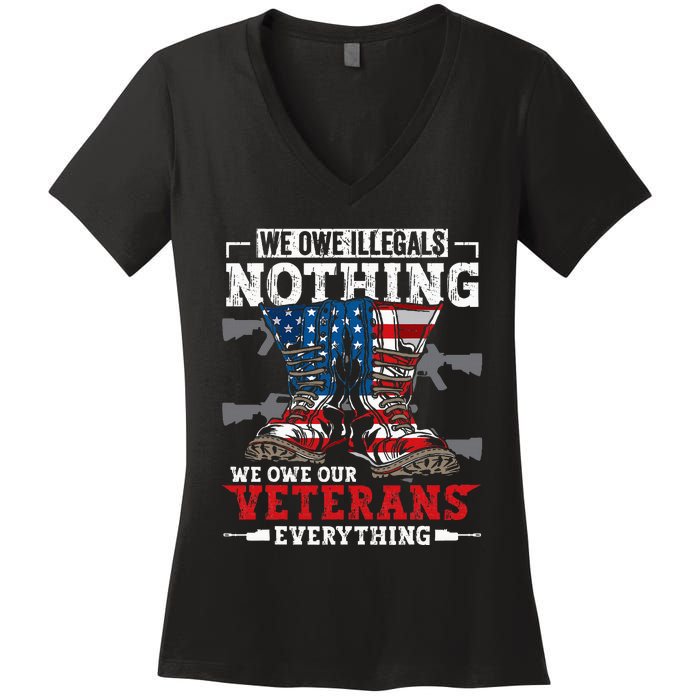 We Owe Illegals Nothing Veterans Everything Political Women's V-Neck T-Shirt