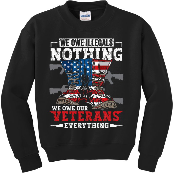 We Owe Illegals Nothing Veterans Everything Political Kids Sweatshirt