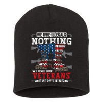 We Owe Illegals Nothing Veterans Everything Political Short Acrylic Beanie