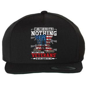 We Owe Illegals Nothing Veterans Everything Political Wool Snapback Cap