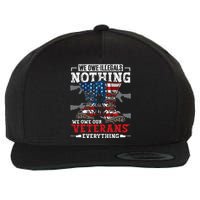 We Owe Illegals Nothing Veterans Everything Political Wool Snapback Cap