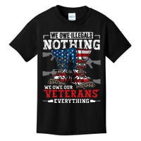 We Owe Illegals Nothing Veterans Everything Political Kids T-Shirt