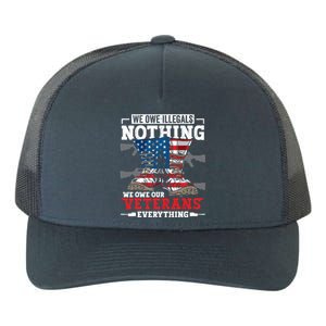 We Owe Illegals Nothing We Owe Our Veterans Everything Yupoong Adult 5-Panel Trucker Hat