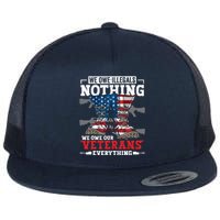 We Owe Illegals Nothing We Owe Our Veterans Everything Flat Bill Trucker Hat