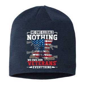 We Owe Illegals Nothing We Owe Our Veterans Everything Sustainable Beanie