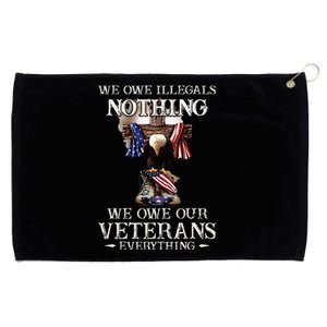 We Owe Illegals Nothing We Owe Our Veterans Everything Grommeted Golf Towel