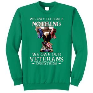 We Owe Illegals Nothing We Owe Our Veterans Everything Sweatshirt