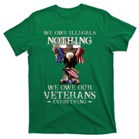 We Owe Illegals Nothing We Owe Our Veterans Everything T-Shirt