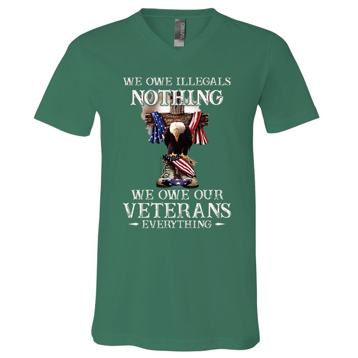 We Owe Illegals Nothing We Owe Our Veterans Everything V-Neck T-Shirt