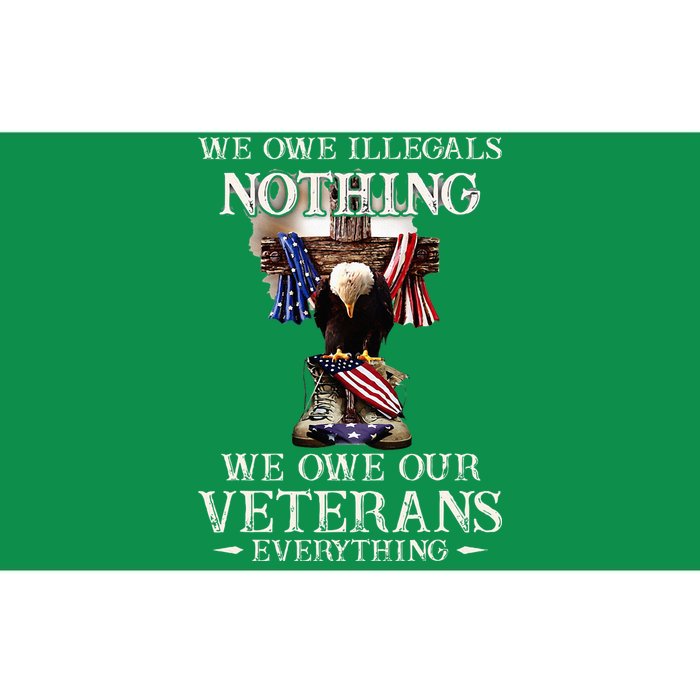 We Owe Illegals Nothing We Owe Our Veterans Everything Bumper Sticker