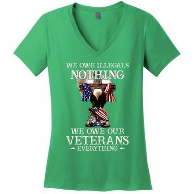 We Owe Illegals Nothing We Owe Our Veterans Everything Women's V-Neck T-Shirt