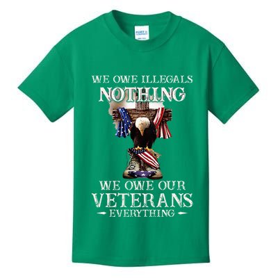 We Owe Illegals Nothing We Owe Our Veterans Everything Kids T-Shirt