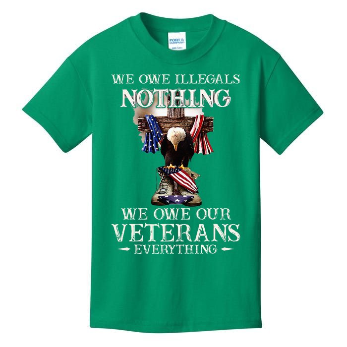 We Owe Illegals Nothing We Owe Our Veterans Everything Kids T-Shirt