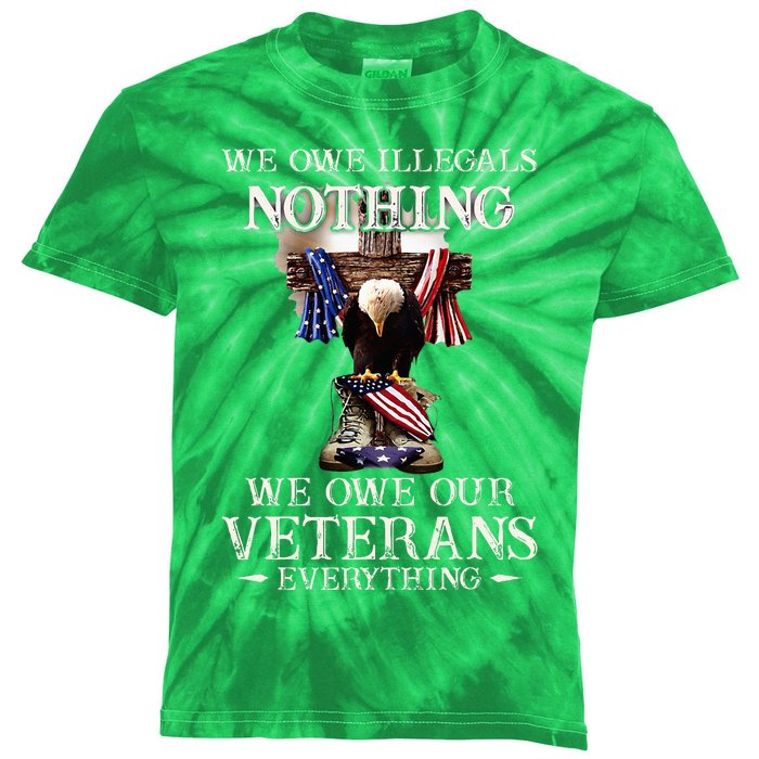 We Owe Illegals Nothing We Owe Our Veterans Everything Kids Tie-Dye T-Shirt