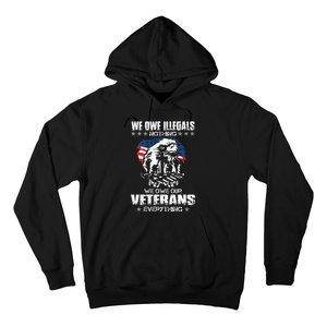 We Owe Illegals Nothing We Owe Our Veterans Everything Back Hoodie