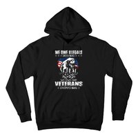 We Owe Illegals Nothing We Owe Our Veterans Everything Back Hoodie