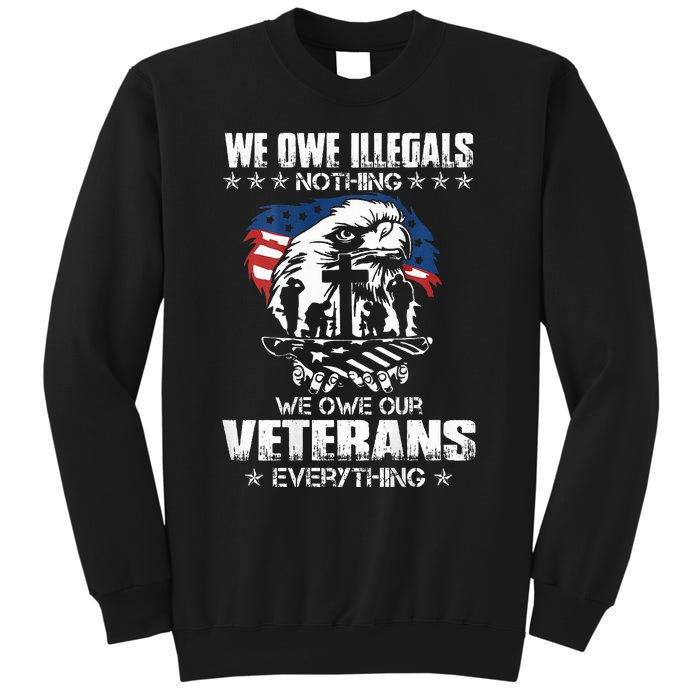 We Owe Illegals Nothing We Owe Our Veterans Everything Back Sweatshirt