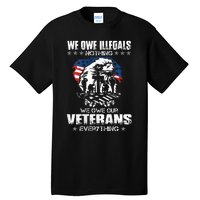 We Owe Illegals Nothing We Owe Our Veterans Everything Back Tall T-Shirt