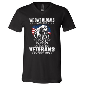 We Owe Illegals Nothing We Owe Our Veterans Everything Back V-Neck T-Shirt