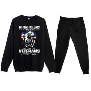 We Owe Illegals Nothing We Owe Our Veterans Everything Back Premium Crewneck Sweatsuit Set