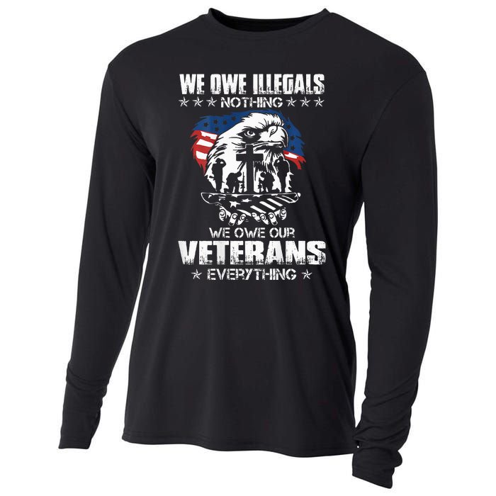 We Owe Illegals Nothing We Owe Our Veterans Everything Back Cooling Performance Long Sleeve Crew