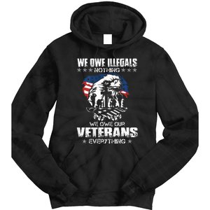 We Owe Illegals Nothing We Owe Our Veterans Everything Back Tie Dye Hoodie