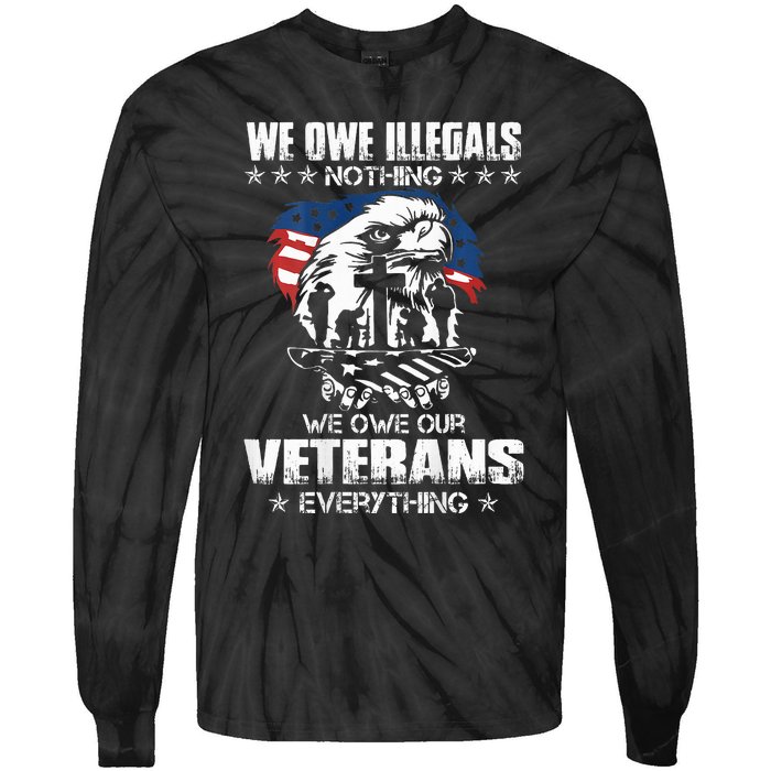 We Owe Illegals Nothing We Owe Our Veterans Everything Back Tie-Dye Long Sleeve Shirt