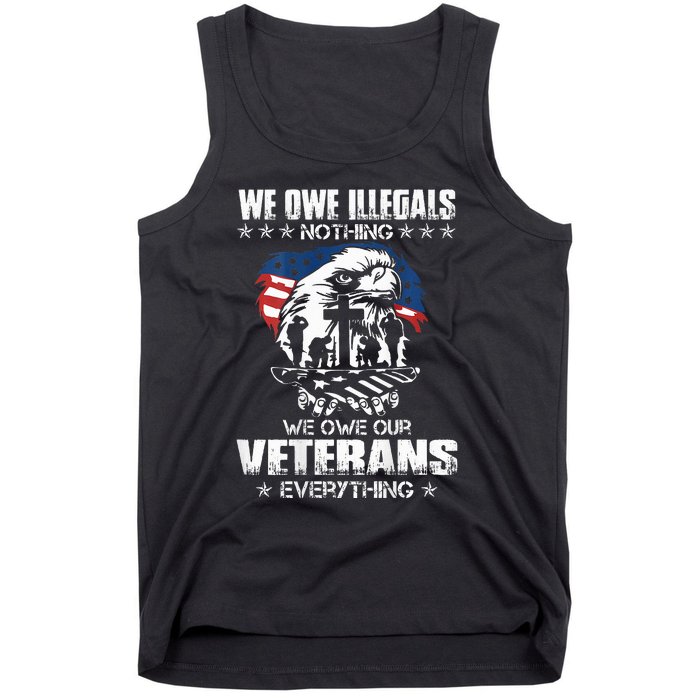 We Owe Illegals Nothing We Owe Our Veterans Everything Back Tank Top