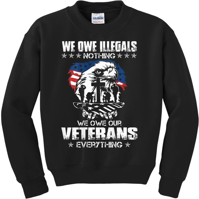 We Owe Illegals Nothing We Owe Our Veterans Everything Back Kids Sweatshirt