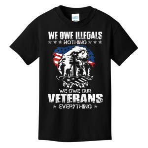 We Owe Illegals Nothing We Owe Our Veterans Everything Back Kids T-Shirt