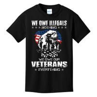 We Owe Illegals Nothing We Owe Our Veterans Everything Back Kids T-Shirt