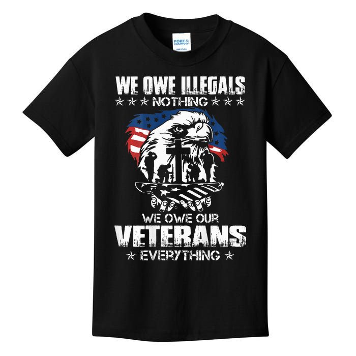 We Owe Illegals Nothing We Owe Our Veterans Everything Back Kids T-Shirt