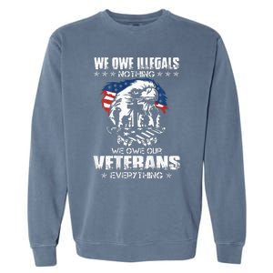 We Owe Illegals Nothing We Owe Our Veterans Everything Back Garment-Dyed Sweatshirt