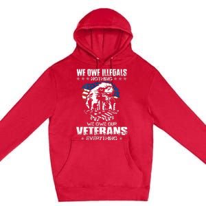 We Owe Illegals Nothing We Owe Our Veterans Everything Back Premium Pullover Hoodie