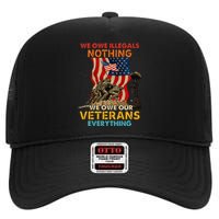 We Owe Illegals Nothing We Owe Our Veterans Everything High Crown Mesh Back Trucker Hat