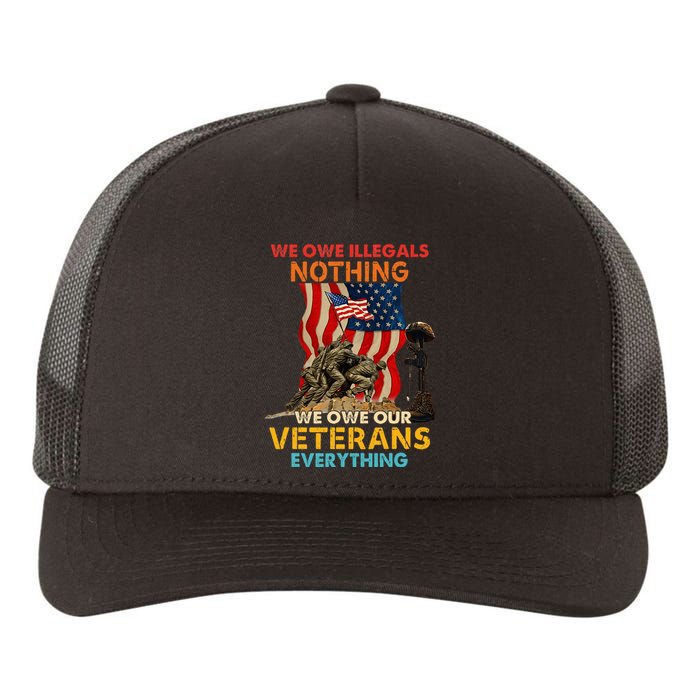 We Owe Illegals Nothing We Owe Our Veterans Everything Yupoong Adult 5-Panel Trucker Hat