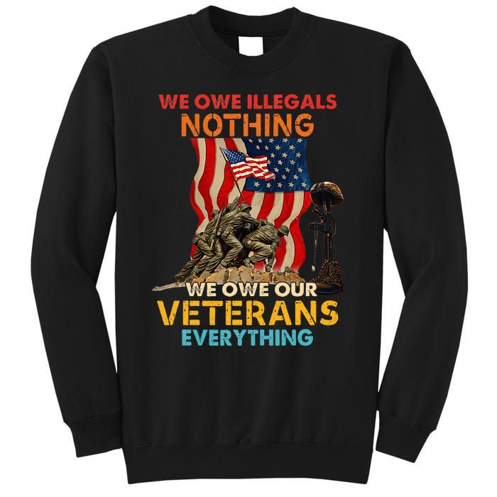 We Owe Illegals Nothing We Owe Our Veterans Everything Sweatshirt