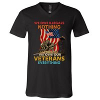 We Owe Illegals Nothing We Owe Our Veterans Everything V-Neck T-Shirt