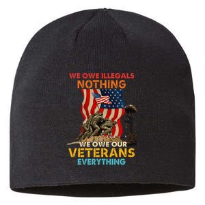 We Owe Illegals Nothing We Owe Our Veterans Everything Sustainable Beanie