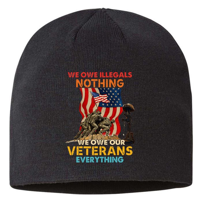 We Owe Illegals Nothing We Owe Our Veterans Everything Sustainable Beanie