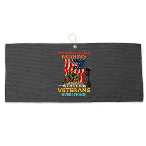 We Owe Illegals Nothing We Owe Our Veterans Everything Large Microfiber Waffle Golf Towel