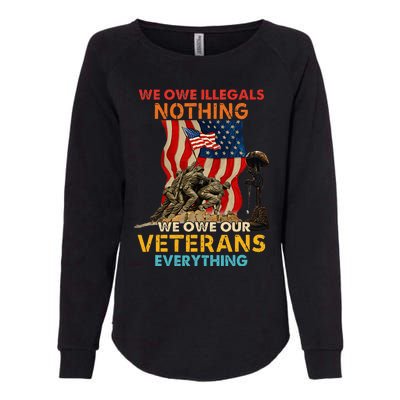 We Owe Illegals Nothing We Owe Our Veterans Everything Womens California Wash Sweatshirt