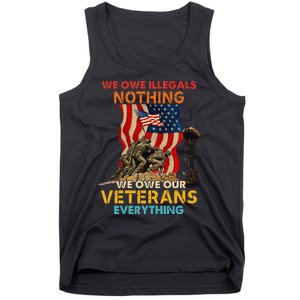 We Owe Illegals Nothing We Owe Our Veterans Everything Tank Top