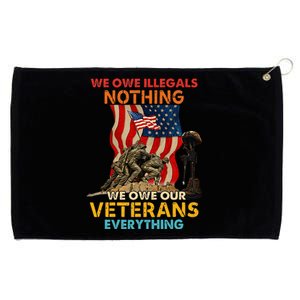 We Owe Illegals Nothing We Owe Our Veterans Everything Grommeted Golf Towel